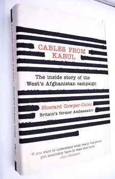 CABLES FROM KABUL The Inside Story Of The West's Afghanistan Campaign