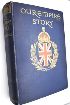 OUR EMPIRE STORY Stories Of India And The Greater Colonies Told To Boys And Girls