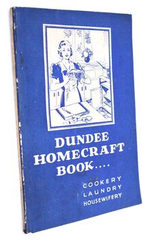 DUNDEE HOMECRAFT BOOK Cookery Laundry Housewifery For Use In School And Home
