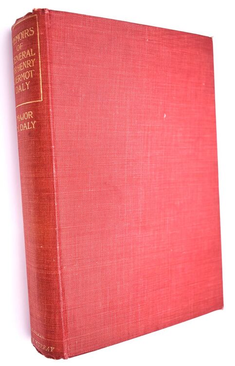 MEMOIRS OF GENERAL SIR HENRY DERMOT DALY G.C.B., C.I.E. Sometime Commander Of Central India Horse, Political Assistant For Western Malwa, Etc., Etc.