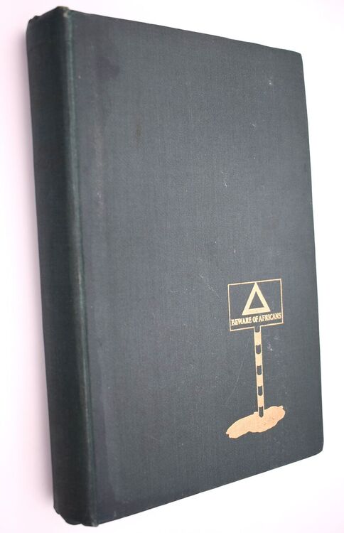 BEWARE OF AFRICANS A Pilgrimage From Cairo To The Cape [SIGNED]