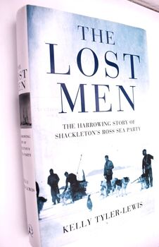 THE LOST MEN The Harrowing Story Of Shackleton's Ross Sea Party