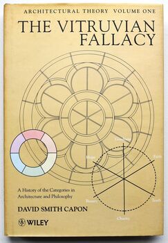ARCHITECTURAL THEORY VOLUME ONE THE VITRUVIAN FALLACY A History Of The Categories In Architectural Philosophy