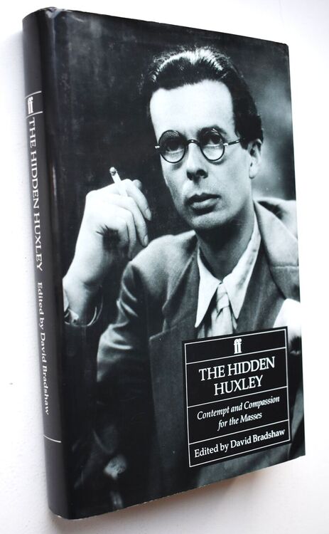 THE HIDDEN HUXLEY Contempt And Compassion For The Masses 1920-36