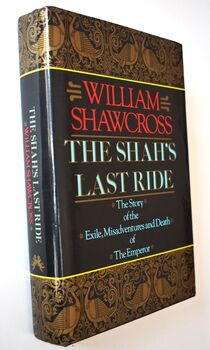 THE SHAH'S LAST RIDE The Story Of The Exile, Misadventures And Death Of The Emperor [SIGNED]