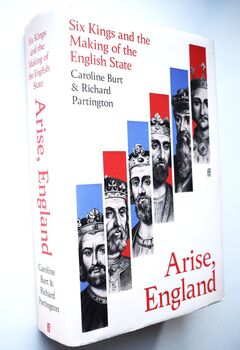 ARISE, ENGLAND Six Kings And The Making Of The English State