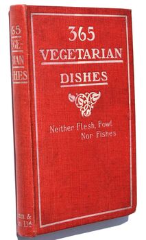 365 VEGETARIAN DISHES Neither Flesh, Fowl Nor Fishes
