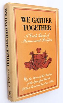 WE GATHER TOGETHER A Cook Book Of Menus And Recipes