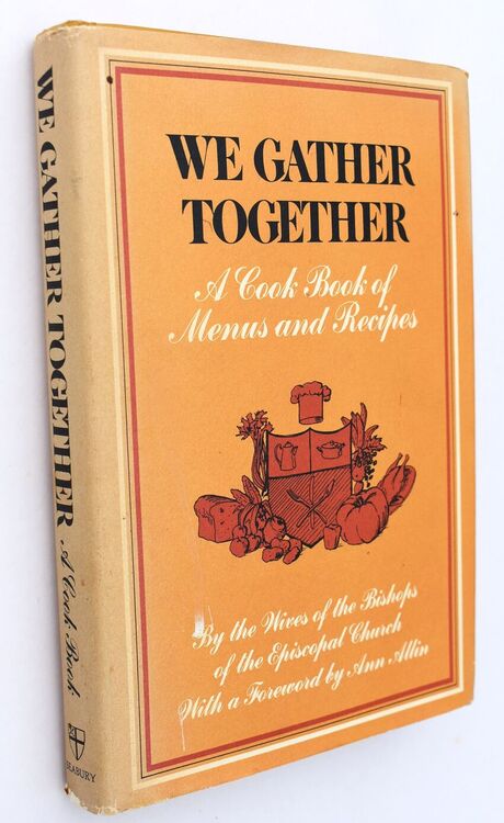 WE GATHER TOGETHER A Cook Book Of Menus And Recipes
