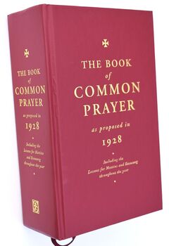 THE BOOK OF COMMON PRAYER With The Additions And Deviations Proposed in 1928