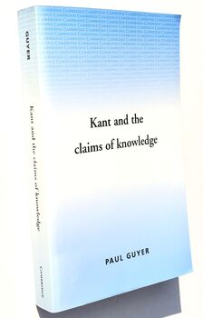 Kant And The Claims of Knowledge