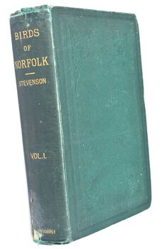THE BIRDS OF NORFOLK, With Remarks On Their Habits, Migration, And Local Distribution Vol I