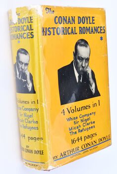 THE CONAN DOYLE HISTORICAL ROMANCES White Company Sir Nigel Micah Clarke The Refugees 4 Volumes In 1