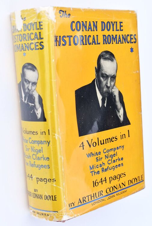 THE CONAN DOYLE HISTORICAL ROMANCES White Company Sir Nigel Micah Clarke The Refugees 4 Volumes In 1