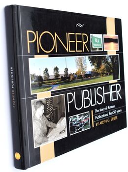 PIONEER PUBLISHER The Story Of Krause Publications' First 50 Years