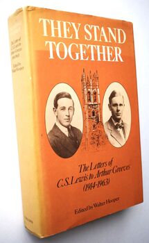 THEY STAND TOGETHER The Letters Of C S Lewis To Arthur Greeves (1914-1963)