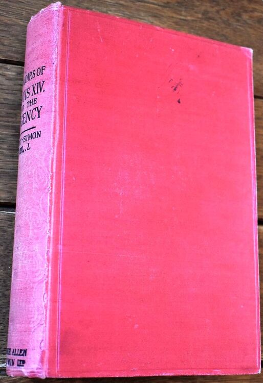 The Memoirs of the Duke of Saint-Simon on the Reign of Louis XIV. and the Regency. Vol.1