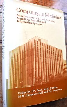 COMPUTING IN MEDICINE Proceedings of a seminar on computing applied to medicine, held at the University of Strathclyde, Glasgow, in August 1981