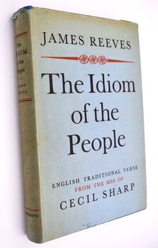 THE IDIOM OF THE PEOPLE English Traditional Verse