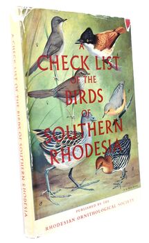A CHECK LIST OF THE BIRDS OF SOUTHERN RHODESIA With Data On Ecology And Breeding