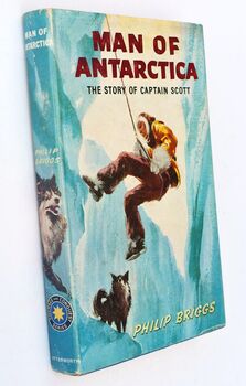 MAN OF ANTARCTICA The Story Of Captain Scott