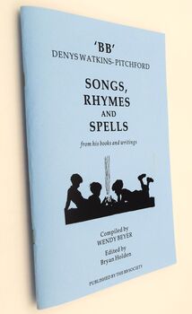 SONGS, RHYMES AND SPELLS From His Books And Wrtings SONGS, RHYMES AND SPELLS From His Books And Wrtings
