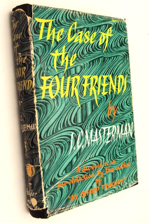 THE CASE OF THE FOUR FRIENDS A Diversion In Pre-Detection By The Author Of THE CASE OF THE FOUR FRIENDS A Diversion In Pre-Detection By The Author Of