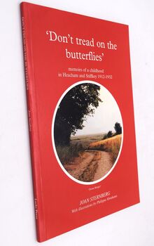 DON'T TREAD ON THE BUTTERFLIES Memoirs Of A Childhood In Heacham And Stiffkey 1912-1932