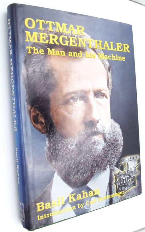 OTTMAR MERGENTHALER The Man And His Machine A Biographical Appreciation Of The Inventor On His Centennial