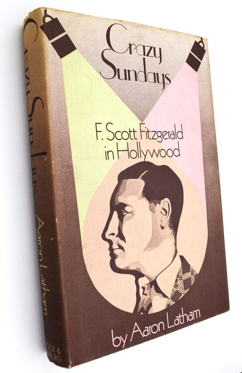 CRAZY SUNDAYS F Scott Fitzgerald In Hollywood CRAZY SUNDAYS F Scott Fitzgerald In Hollywood