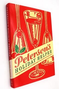 PETERSON'S HOLIDAY HELPER Festive Pick-Me-Ups, Calm-Me-Downs, And Handy Hints To Keep You In Good Spirits
