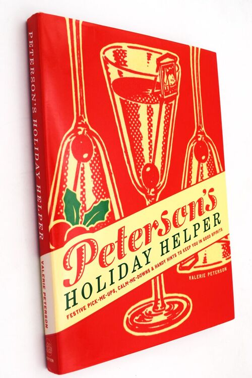 PETERSON'S HOLIDAY HELPER Festive Pick-Me-Ups, Calm-Me-Downs, And Handy Hints To Keep You In Good Spirits PETERSON'S HOLIDAY HELPER Festive Pick-Me-Ups, Calm-Me-Downs, And Handy Hints To Keep You In Good Spirits
