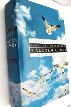 SURSUM CORDA! The Collected Letters Of Malcolm Lowry Volume I: 1926-1946