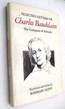 SELECTED LETTERS OF CHARLES BAUDELAIRE The Conquest Of Solitude SELECTED LETTERS OF CHARLES BAUDELAIRE The Conquest Of Solitude