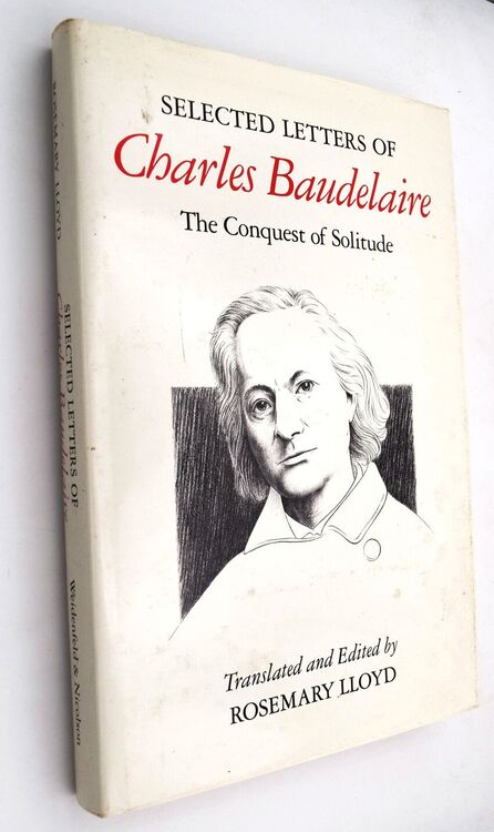 SELECTED LETTERS OF CHARLES BAUDELAIRE The Conquest Of Solitude SELECTED LETTERS OF CHARLES BAUDELAIRE The Conquest Of Solitude