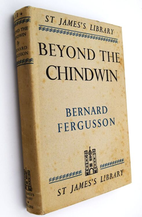 BEYOND THE CHINDWIN Being An Account Of The Adventures Of Number Five Column Of The Wingate Expedition Into Burma, 1943