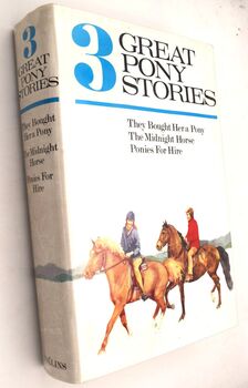 THREE GREAT PONY STORIES The Midnight Horse; Ponies For Hire; They Bought Her A Pony