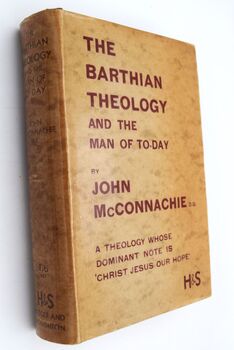 THE BARTHIAN THEOLOGY And The Man Of To-Day