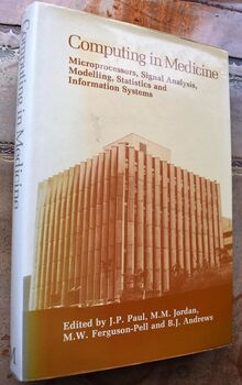 COMPUTING IN MEDICINE Proceedings of a seminar on computing applied to medicine, held at the University of Strathclyde, Glasgow, in August 1981